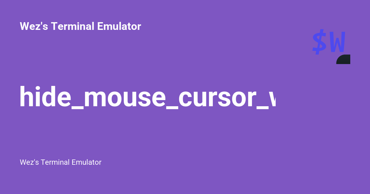 hide_mouse_cursor_when_typing - Wez's Terminal Emulator
