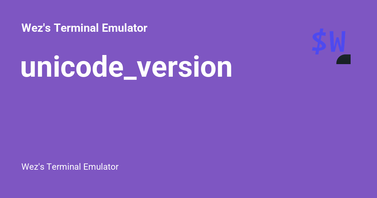unicode_version - Wez's Terminal Emulator