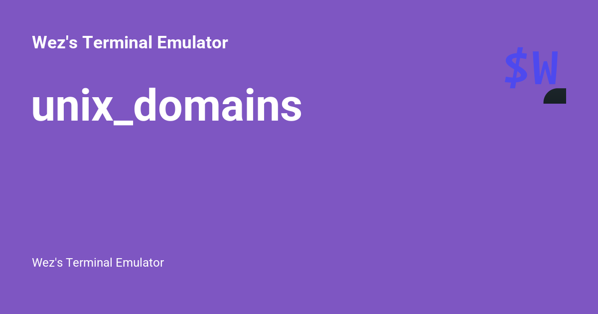 Social Unix unix_domains - Wez's Terminal Emulator