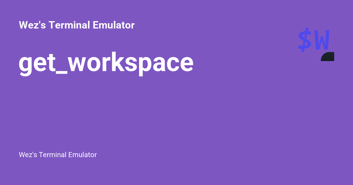 get_workspace - Wez's Terminal Emulator